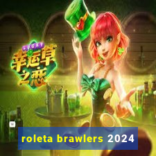 roleta brawlers 2024